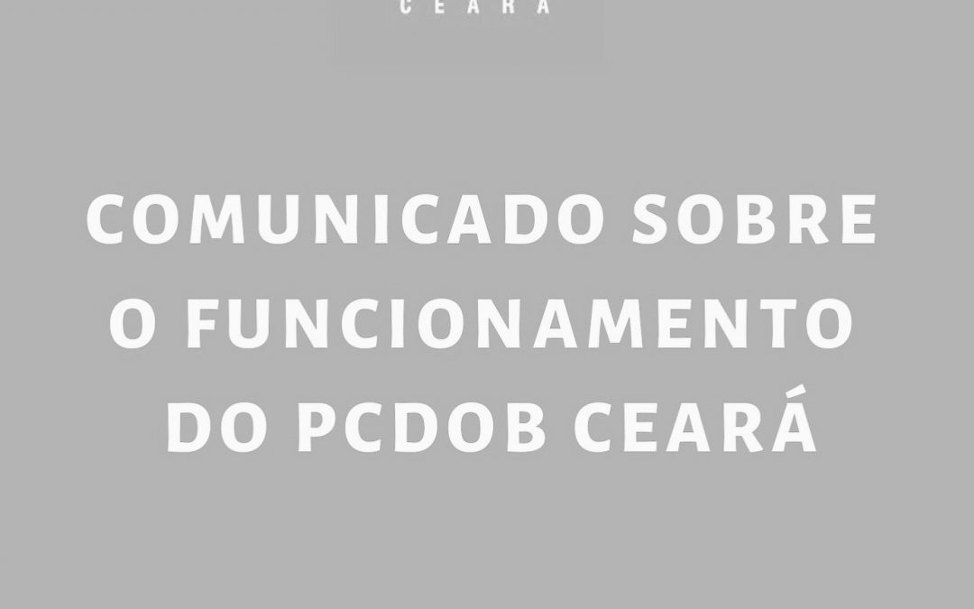 Comunicado sobre o funcionamento do PCdoB Ceará